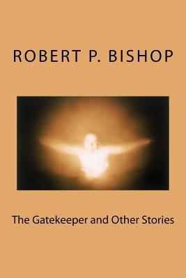 The Gatekeeper and Other Stories - Bishop, MR Robert P