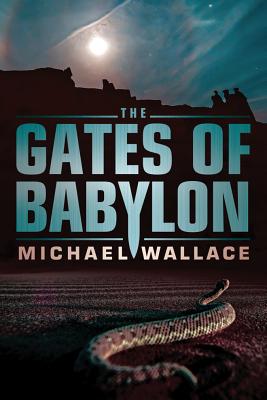 The Gates of Babylon - Wallace, Michael, Professor