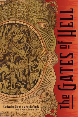 The Gates of Hell: Confessing Christ in a Hostile World - Murray, Scott