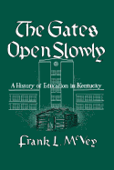 The Gates Open Slowly: A History of Education in Kentucky