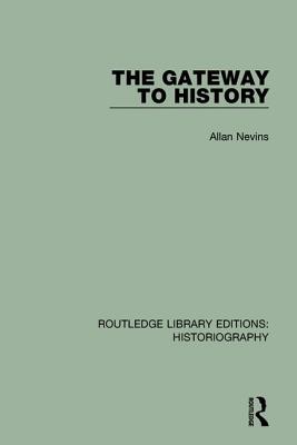 The Gateway to History - Nevins, Allan