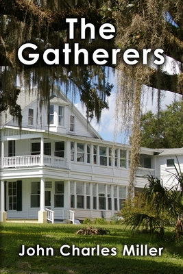 The Gatherers: Sequel to Citrus White Gold - Miller, John Charles