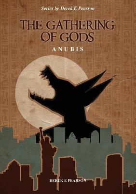 The Gathering of Gods: Anubis - Pearson, Derek E