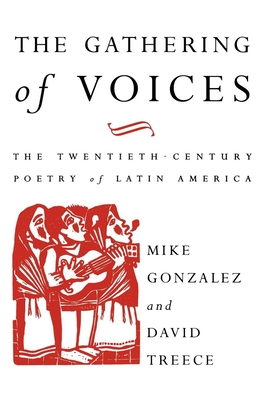 The Gathering of Voices: The 20th Century Poetry of Latin America - Gonzalez, Mike, and Treece, David