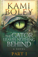The Gator Leaves Nothing Behind - Part I