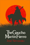 The Gaucho Martn Fierro