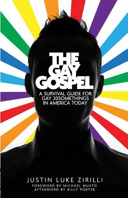 The Gay Gospel: A Survival Guide for Gay 20Somethings in America Today - Zirilli, Justin Luke