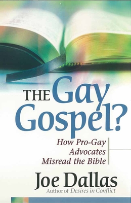 The Gay Gospel?: How Pro-Gay Advocates Misread the Bible - Dallas, Joe