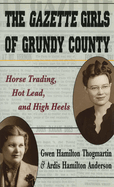 The Gazette Girls of Grundy County: Horse Trading, Hot Lead, and High Heels