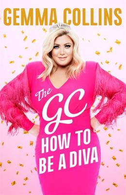 The GC: How to Be a Diva - Collins, Gemma