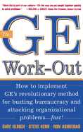 The GE Work-Out: How to Implement GE's Revolutionary Method for Busting Bureaucracy & Attacking Organizational Proble
