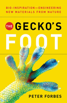The Gecko's Foot: Bio-Inspiration: Engineering New Materials from Nature - Forbes, Peter