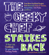 The Geeky Chef Strikes Back: Even More Unofficial Recipes from Minecraft, Game of Thrones, Harry Potter, Twin Peaks, and More!