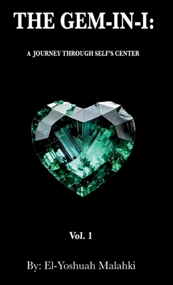 The Gem-In-I: A Journey Through Self Center Vol.1 - Malahki, El-Yoshuah, and Nuna, Priestess (Editor)
