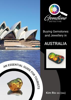 The Gemstone Detective: Buying Gemstones and Jewellery in Australia - Rix, Kim