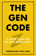 The Gen Code: A No BS Guide for The Next Generation