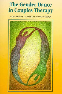 The gender dance in couples therapy - Worden, Mark, and Worden, Barbara D