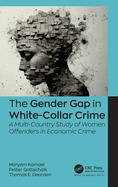 The Gender Gap in White-Collar Crime: A Multi-Country Study of Women Offenders in Economic Crime