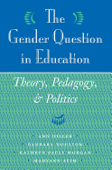 The Gender Question in Education: Theory, Pedagogy, and Politics