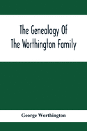 The Genealogy Of The Worthington Family