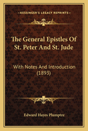 The General Epistles of St. Peter and St. Jude: With Notes and Introduction (1893)