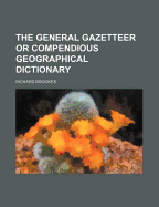 The General Gazetteer or Compendious Geographical Dictionary
