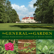 The General in the Garden: George Washington's Landscape at Mount Vernon
