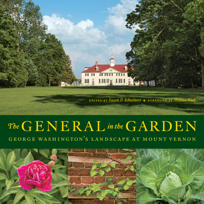 The General in the Garden: George Washington's Landscape at Mount Vernon - Schoelwer, Susan P (Editor), and Viebranz, Curtis G (Prepared for publication by)