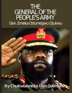 The General Of The People's Army: General Emeka Odumegwu Ojukwu