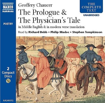 The General Prologue & the Physician's Tale: In Middle English & in Modern Verse Translation - Chaucer, Geoffrey, and Bebb, Richard (Read by), and Madoc, Philip (Read by)