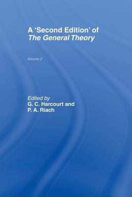 The General Theory: Volume 2 Overview, Extensions, Method and New Developments - Harcourt, G C (Editor), and Riach, P a (Editor)