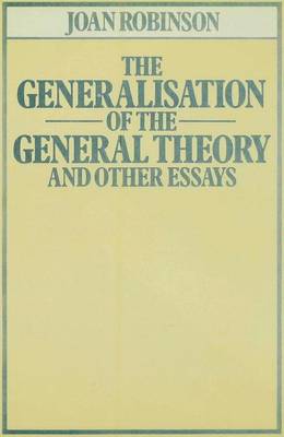 The Generalisation of the General Theory, and Other Essays - Robinson, Joan