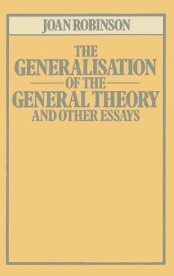 The Generalisation of the General Theory and other Essays - Robinson, Joan