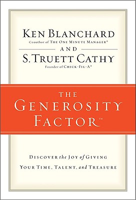 The Generosity Factor: Discover the Joy of Giving Your Time, Talent, and Treasure - Cathy, S T, and Blanchard, Ken