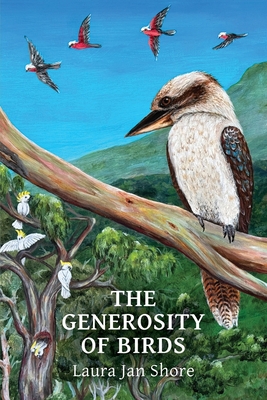 The Generosity of Birds - Shore, Laura Jan, and Hechtman, Lana Ayers (Selected by)