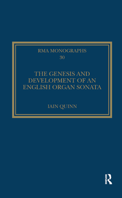 The Genesis and Development of an English Organ Sonata - Quinn, Iain