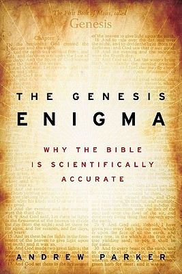The Genesis Enigma: Why the Bible Is Scientifically Accurate - Parker, Andrew