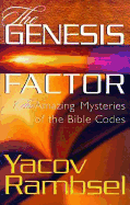 The Genesis Factor: The Amazing Mysteries of the Bible Codes