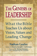 The Genesis of Leadership: What the Bible Teaches Us about Vision, Values and Leading Change