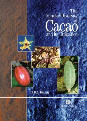 The Genetic Diversity of Cacao and Its Utilization - Bartley, B G D