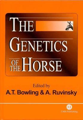 The Genetics of the Horse - Bowling, Ann T, and Ruvinsky, Anatoly