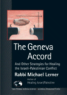 The Geneva Accord: And Other Strategies for Healing the Israeli-Palestinian Conflict