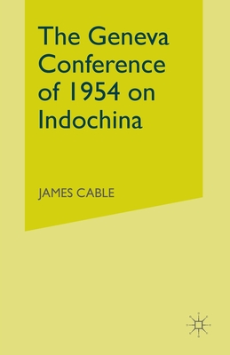 The Geneva Conference of 1954 on Indochina - Cable, J.