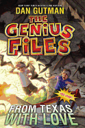 The Genius Files #4: From Texas with Love - Gutman, Dan