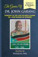 The Genius of Dr. John Garang: Tributes to the Late Splm/A's Leader Dr. John Garang de Mabioor