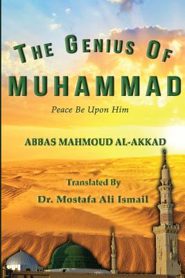 The Genius of Muhammad - Ismail, Mostafa Ali (Translated by), and Al-Akkad, Abbas Mahmoud