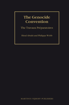 The Genocide Convention: The Travaux Prparatoires (2 Vols) - Abtahi, Hirad, and Webb, Philippa