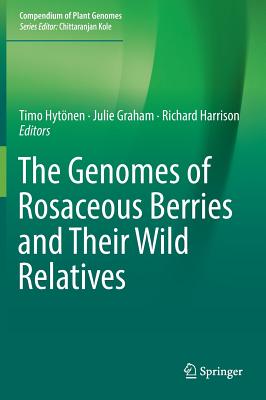 The Genomes of Rosaceous Berries and Their Wild Relatives - Hytnen, Timo (Editor), and Graham, Julie, Dr. (Editor), and Harrison, Richard, Dr. (Editor)