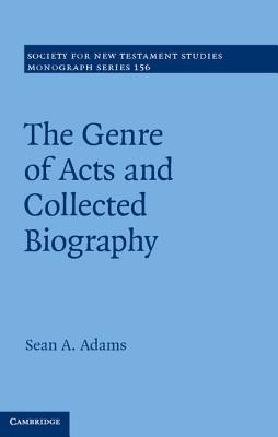 The Genre of Acts and Collected Biography - Adams, Sean A.