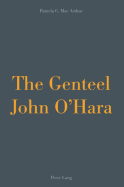 The Genteel John O'Hara - MacArthur, Pamela Carol